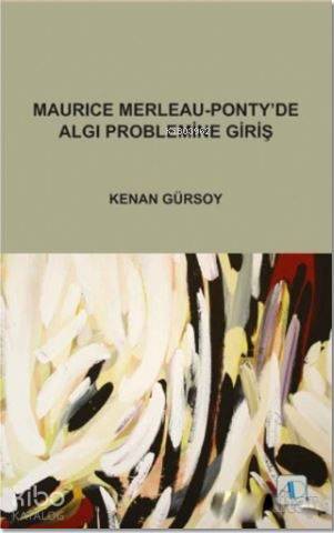 Maurice Merleau - Ponty'de Algı Problemine Giriş - Kitapiks.com