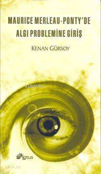 Maurice Merleau - Ponty'de Algı Problemine Giriş