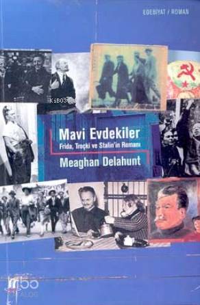 Mavi Evdekiler; Frida, Troçki ve Stalin'in Romanı