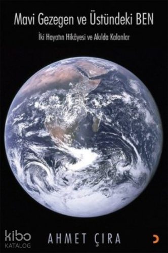 Mavi Gezegen ve Üstündeki Ben ;İki Hayatın Hikayesi ve Akılda Kalanlar