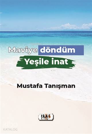 Maviye Döndüm Yeşile İnat