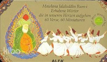 Mawlana Jalaluddin Rum-i; Empyreal Words That Dawn Onto The Morning Of The Inclınation