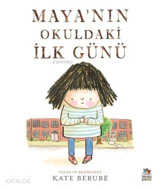 Maya'nın Okuldaki İlk Günü - Kitapiks.com