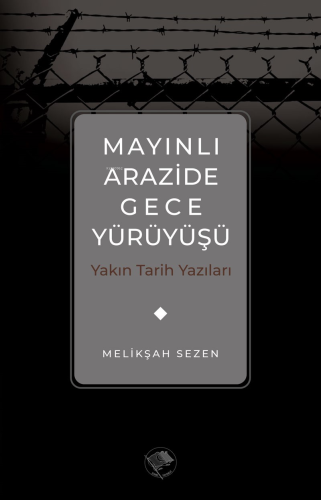 Mayınlı Arazide Gece Yürüyüşü -Yakın Tarih Yazıları - Kitapiks.com