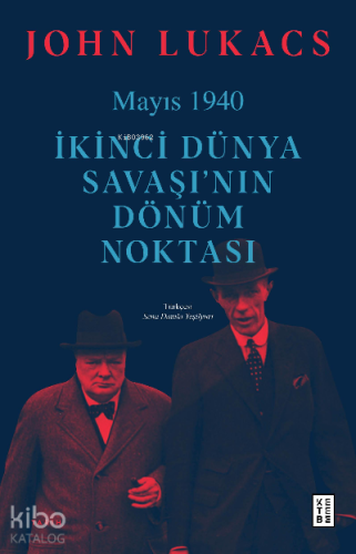 Mayıs 1940;İkinci Dünya Savaşı’nın Dönüm Noktası