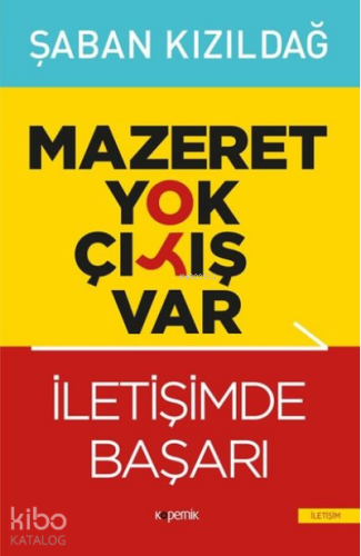 Mazeret Yok Çıkış Var - İletişimde Başarı