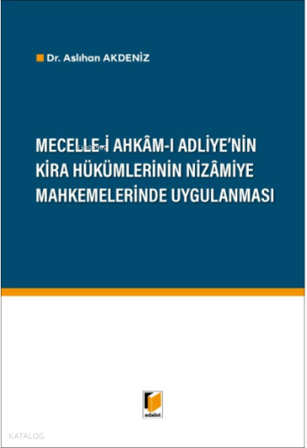 Mecelle-i Ahkam-ı Adliye'nin Kira Hükümlerinin Nizamiye Mahkemelerinde Uygulanması