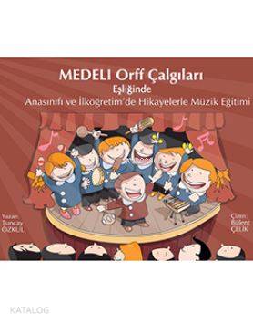 Medeli Orff Çalgıları; Anasınıfı ve İlköğretim'de Hikayelerle Müzik Eğ