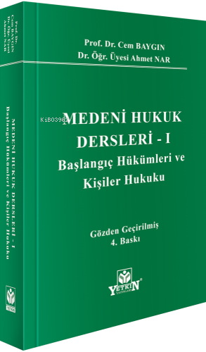 Medeni Hukuk Dersleri - I;Başlangıç Hükümleri ve Kişiler Hukuku - Kita