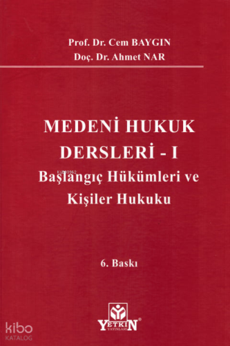 Medeni Hukuk Dersleri - I - Başlangıç Hükümleri ve Kişiler Hukuku