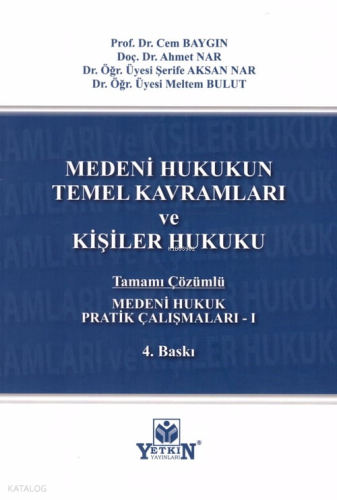 Medeni Hukuk Pratik Çalışmaları -I (Medeni Hukukun Temel Kavramları ve Kişiler Hukuku)