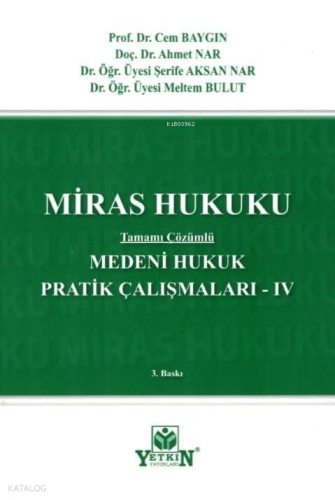 Medeni Hukuk Pratik Çalışmaları -IV Mİras Hukuku (Tamamı Çözümlü)