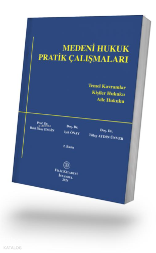 Medeni Hukuk Pratik Çalışmaları;Temel Kavramlar, Kişiler Hukuku, Aile Hukuku