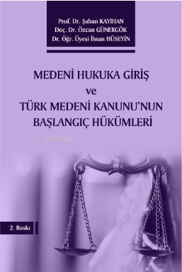Medeni Hukuka Giriş Ve Türk Medeni Kanunu'nun Başlangıç Hükümleri - Ki