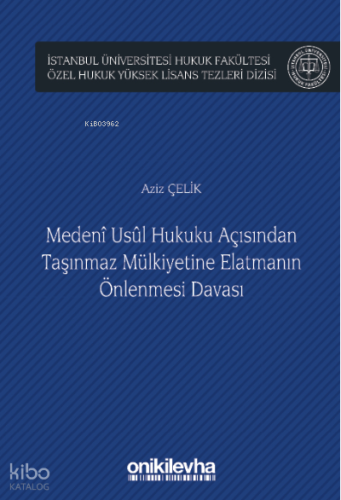 Medeni Usul Hukuku Açısından Taşınmaz Mülkiyetine Elatmanın Önlenmesi Davası