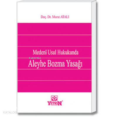 Medenî Usul Hukukunda Aleyhe Bozma Yasağı