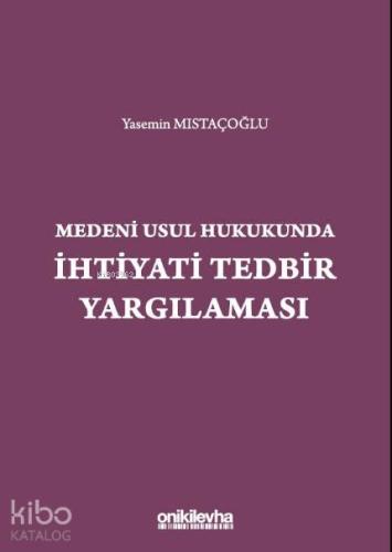 Medeni Usul Hukukunda İhtiyati Tedbir Yargılaması