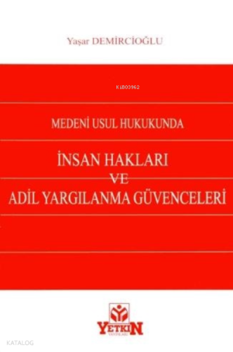 Medeni Usul Hukukunda İnsan Hakları ve Adil Yargılanma Güvenceleri