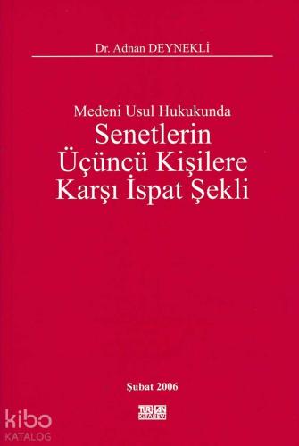 Medeni Usul Hukukunda Senetlerin Üçüncü Kişilere Karşı İspat Şekli