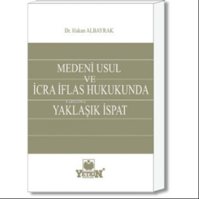 Medeni Usul ve İcra İflas Hukukunda Yaklaşık İspat