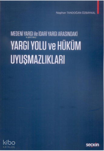 Medeni Yargı ile İdari Yargı Arasındaki Yargı Yolu ve Hüküm Uyuşmazlıkları