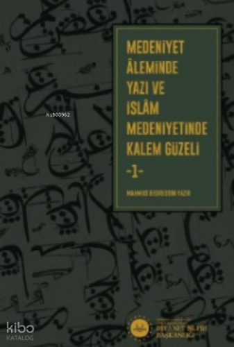 Medeniyet Aleminde Yazı ve İslam Medeniyetinde Kalem Güzeli 2 Cilt