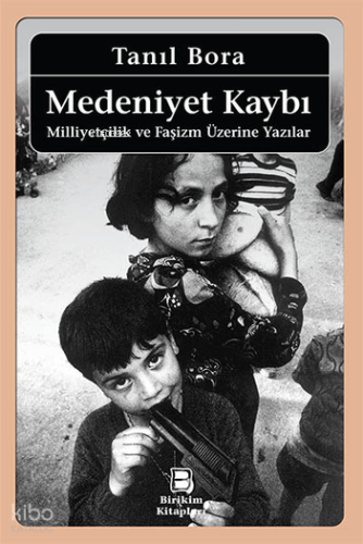 Medeniyet Kaybı; Milliyetçilik ve Faşizm Üzerine Yazılar
