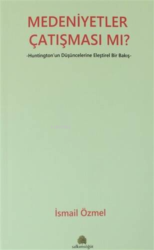 Medeniyetler Çatışması Mı?;Huntington'un Düşüncelerine Eleştirel Bir Bakış