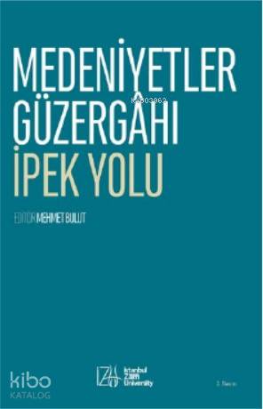 Medeniyetler Güzergahı; İpek Yolu