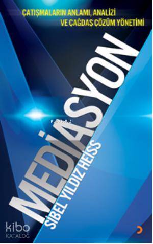 Mediasyon; Çatışmaların Anlamı, Analizi ve Çağdaş Çözüm Yönetimi