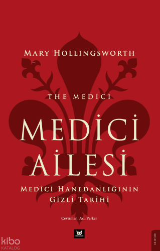 Medici Ailesi;Medici Hanedanlığının Gizli Tarihi