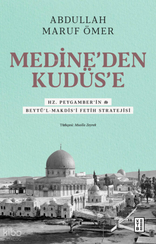 Medine’den Kudüs’e;Hz. Peygamber’in (sav) Beytü’l-Makdis’i Fetih Stratejisi
