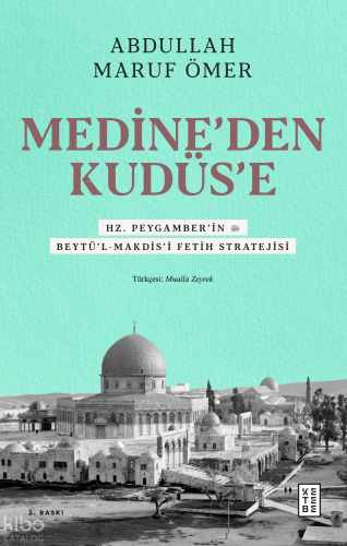 Medine’den Kudüs’e;Hz. Peygamber’in (sav) Beytü’l-Makdis’i Fetih Stratejisi