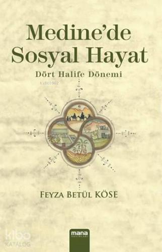 Medine'de Sosyal Hayat; Dört Halife Dönemi - Kitapiks.com