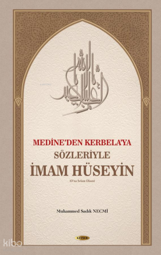 Medine'den Kerbela'ya Sözleriyle İmam Hüseyin (Ciltli)