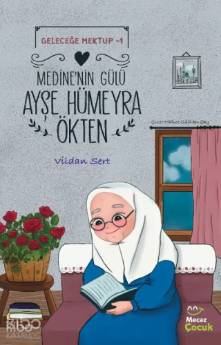 Medine'nin Gülü Ayşe Hümeyra Ökten;Geleceğe Mektup 1
