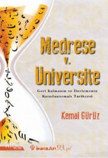 Medrese v. Üniversite: Geri Kalmanın ve İlerlemenin Karşılaştırmalı Tarihçesi