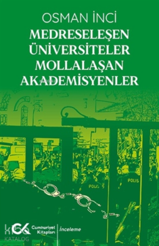 Medreseleşen Üniversiteler Mollalaşan Akademisyenler - Kitapiks.com