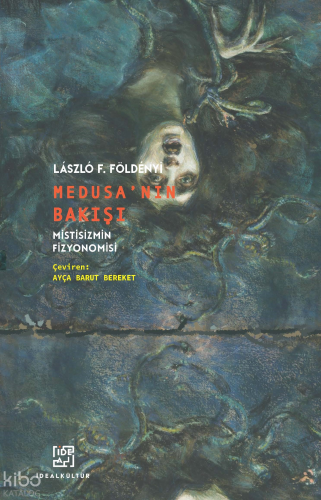 Medusa’nın Bakışı;Mistisizmin Fizyonomisi
