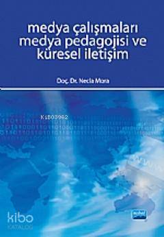 Medya Çalışmaları Medya Pedagojisi ve Küresel İletişim - Kitapiks.com