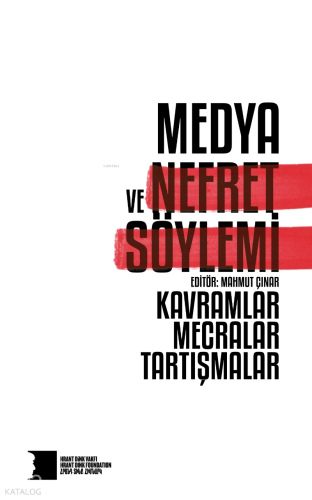 Medya ve Nefret Söylemi; Kavramlar, Mecralar, Tartışmalar