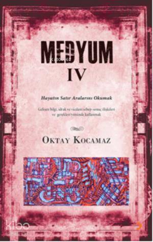 Medyum 4; Hayatın Satır Aralarını Okumak - Kitapiks.com