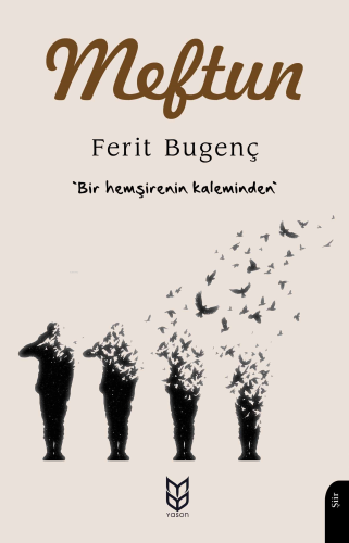 Meftun;"Bir Hemşirenin Kaleminden"