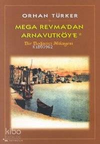 Mega Revma'dan Arnavutköy'e; Bir Boğaziçi Hikayesi