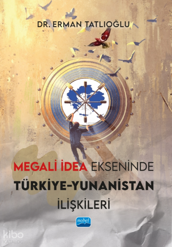 Megali İdea Ekseninde Türkiye - Yunanistan İlişkileri