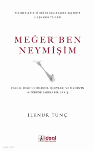 Meğer Ben Neymişim ;Carl G. Jung'un Bilişsel İşlevleri ve Myers'in 16 