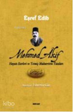 Mehmed Akif Hayatı Eserleri ve Yetmiş Muharririn Yazıları