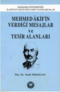 Mehmed Akifin Verdiği Mesajlar Ve Tesir Alanları - Kitapiks.com