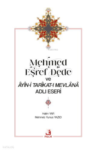Mehmed Eşref Dede ve Âyîn-i Tarîkat-ı Mevlânâ Adlı Eseri