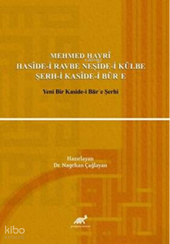 Mehmed Hayri Haside-i Ravbe Neşide-i Külbe Şerh-i Kaside-i Bür'e Yeni Bir Kaside-i Bür'e Şerhi